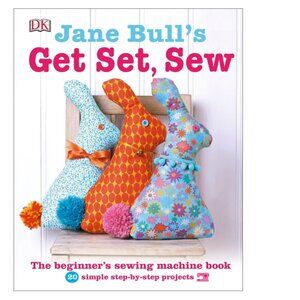 Jane Bull's Get Set, Sew Book - DK Books Hardcover Sewing Guide VGUC